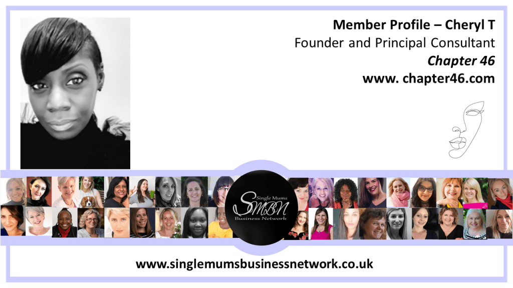 Welcome New Member, Cheryl T, Founder and Principal Consultant – Chapter 46 – to the Single Mums Business&nbsp;Network!